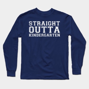 Straight Outta Kindergarten back to school Long Sleeve T-Shirt